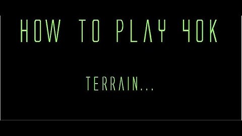 How to play Warhammer 40k 7th edition : Terrain