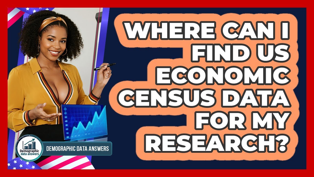 Where Can I Find US Economic Census Data For My Research? - Demographic Data Answers