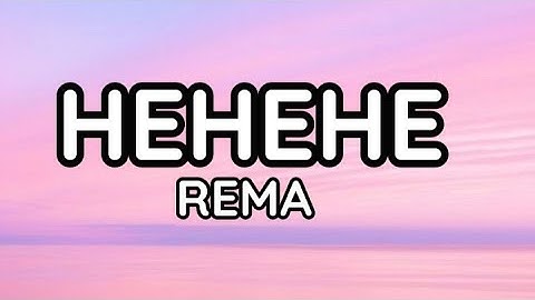 Rema - Hehehe (official lyrics video)