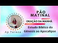 PÃO MATINAL: ORAÇÃO DA MANHÃ ESTUDO BÍBLI SAMUEL19/AP TEREZA🔥🔥🔥🌍