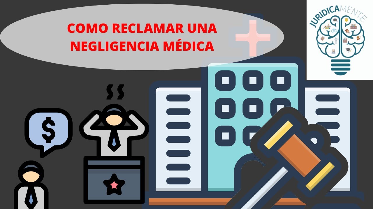 COMO RECLAMAR UNA NEGLIGENCIA MÉDICA - YouTube