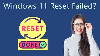 How to Fix Windows 11 Reset Failed? Reset without losing data Details