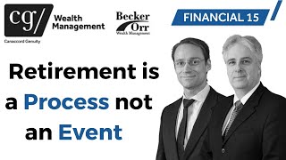 Retirement is a Process NOT an Event - Financial 15