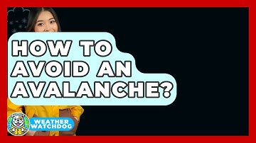 How To Avoid An Avalanche? - Weather Watchdog