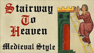 Stairway To Heaven - Medieval Style