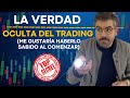 La Verdad Oculta del Trading: Lo Que Desearía Haber Sabido Antes de Empezar 😔