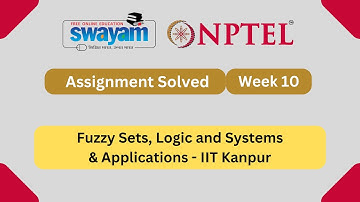 Fuzzy Sets, Logic and Systems & Applications Week 10 NPTEL ANSWERS 2025 #nptel2025 #myswayam #nptel