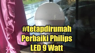 Cara Memperbaiki Lampu LED Philips 9 watt. 