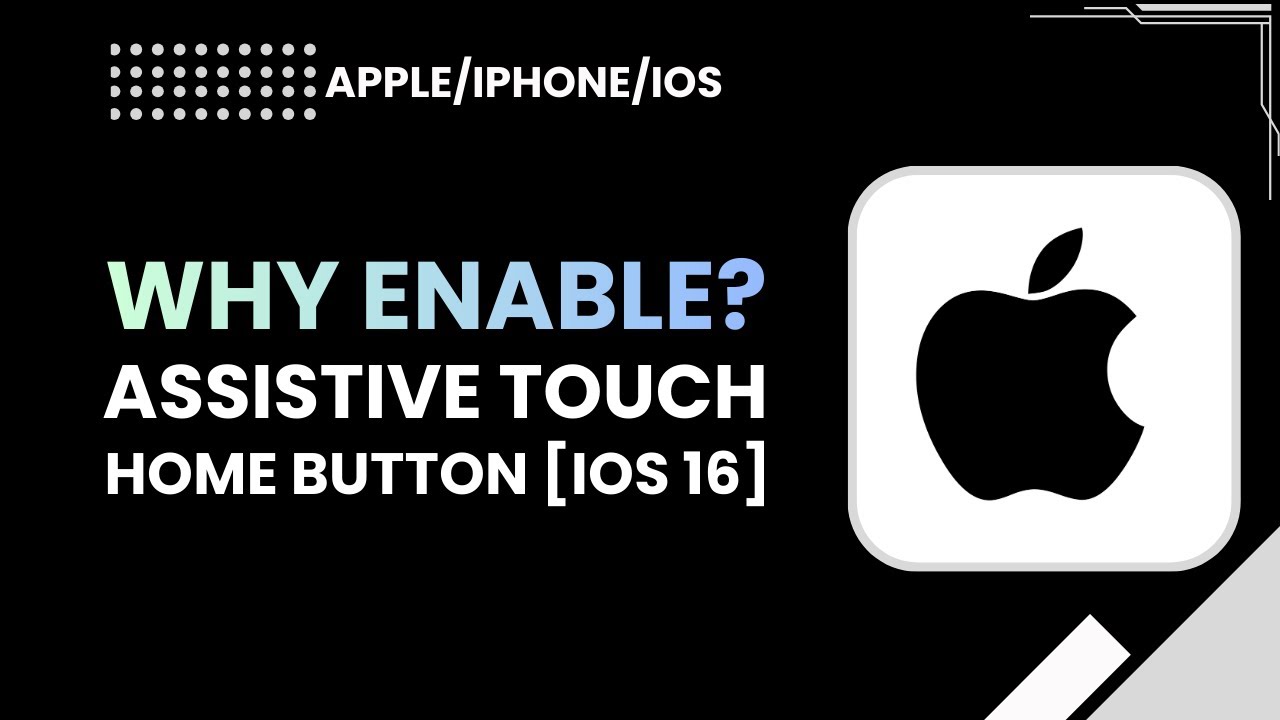 Why Enable Assistive Touch Home Button on iOS 16 (Easy Setup & Benefits ...
