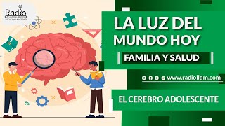 El cerebro adolescente | Familia y Salud | La Luz del Mundo Hoy | Radio La Luz del Mundo screenshot 1