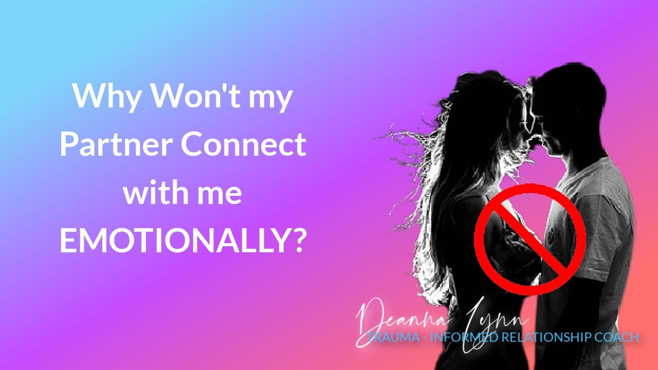 Why Won’t my Partner connect with me EMOTIONALLY? (2021)