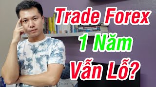 Trade Forex hơn 1 năm vẫn lỗ thì phải làm sao? | CHN PRO TRADING