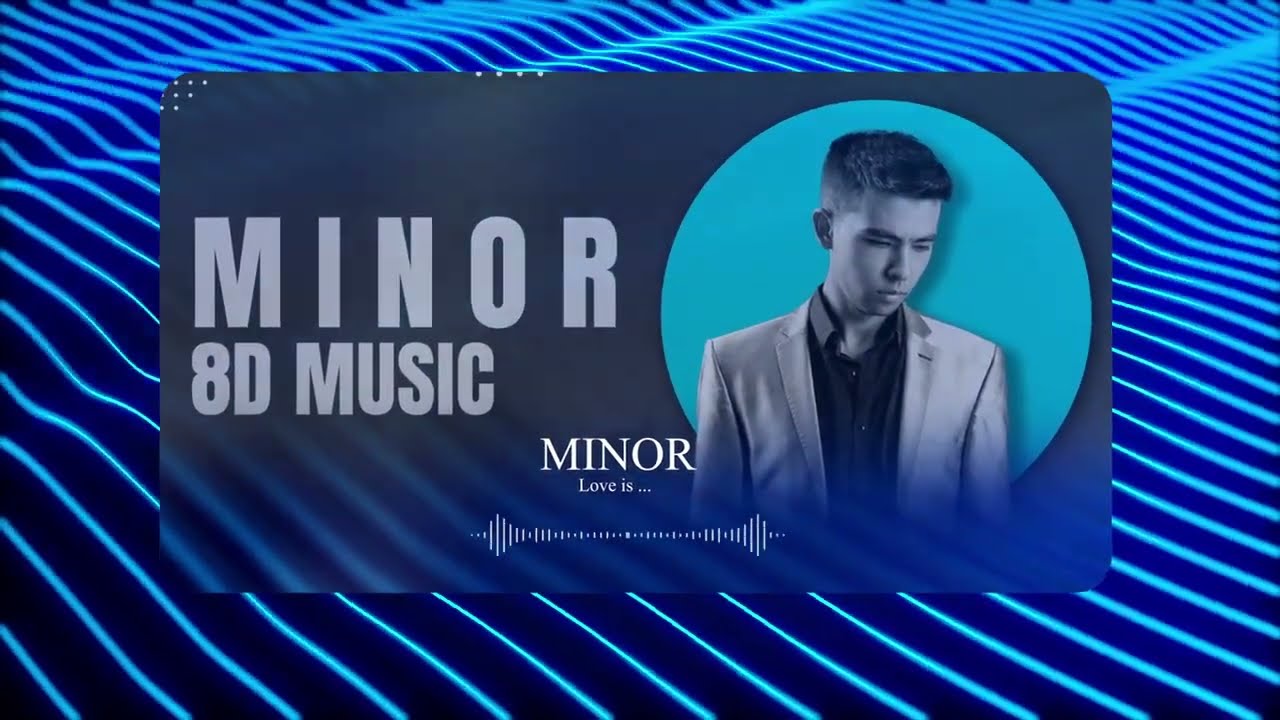 MINOR - Love Is 8D Version