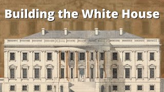Building the White House