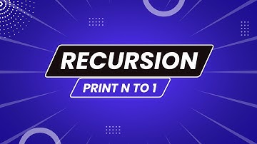 1.  print N to 1 | Recursion