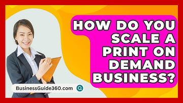 How Do You Scale A Print On Demand Business? - BusinessGuide360.com