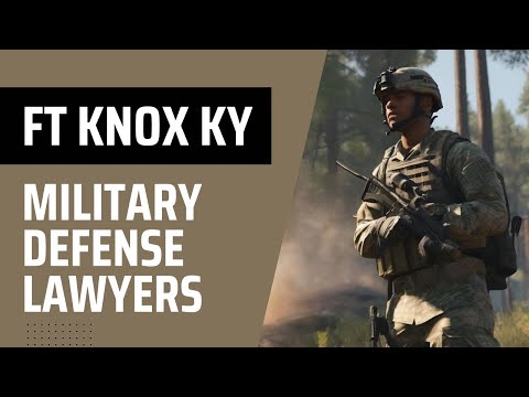 Fort Knox Court-Martial Lawyer | Article 120 UCMJ Kentucky