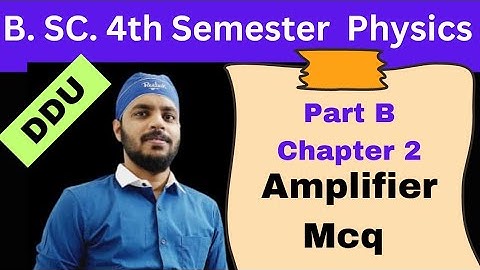 Amplifier || B.Sc.4th Semester Physics MCQs || Part B || Chapter 2 || DDU