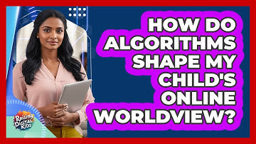 How Do Algorithms Shape My Child