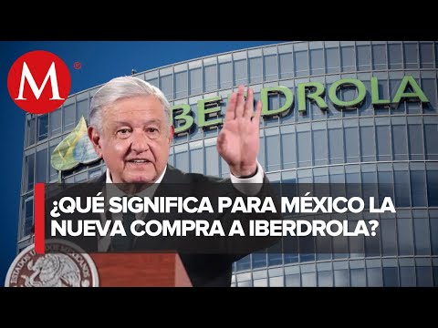 México compra a Iberdrola 13 plantas de generación de energía eléctrica, anuncia AMLO