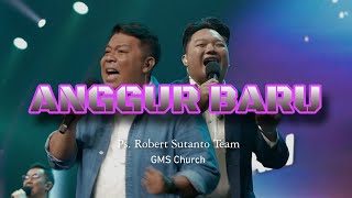 Anggur Baru | Ps. Robert Sutanto Team with GMS Church