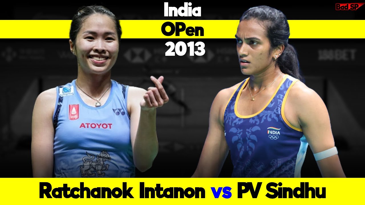 PV Sindhu vs Ratchanok Intanon India Open 2013