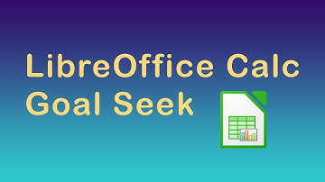 How to use goal seek in LibreOffice Calc