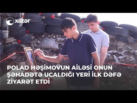 Şəhid General-Mayor Polad Həşimovun Ailəsi Onun Şəhadətə Ucaldığı Yeri İlk Dəfə Ziyarət Etdi