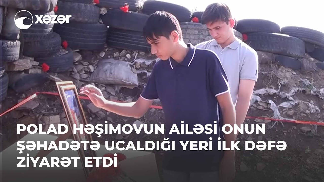 Şəhid General-Mayor Polad Həşimovun Ailəsi Onun Şəhadətə Ucaldığı Yeri İlk Dəfə Ziyarət Etdi