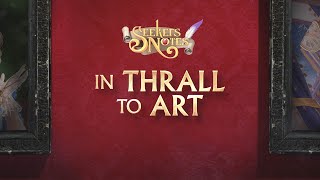 Seekers Notes Update 2.26: In Thrall To Art