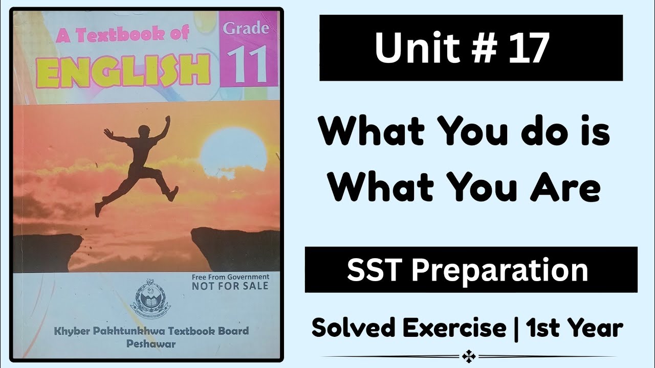 Unit 17 What You do is What You Are Solved Exercise | Class 11 English Exercise | SST Preparation