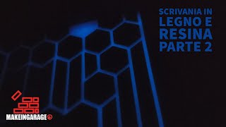 Scrivania Legno E Resina - Wood Resin Desk. Seconda Parte