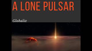 Globalix - A Lone Pulsar