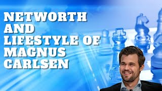 Networth And Lifestyle Of Magnus Carlsen