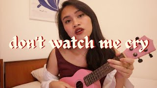 don't watch me cry - jorja smith (ukulele cover)