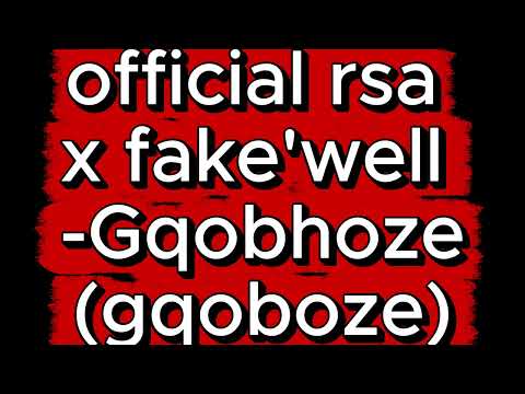 gqobhoze- official rsa x fake'well