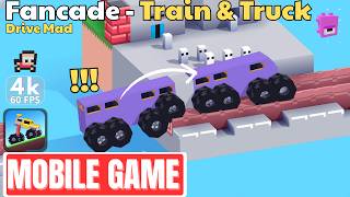 FANCADE DRIVE MAD Train &amp; Truck Gameplay Walkthrough [4K ULTRA HD] - No Commentary