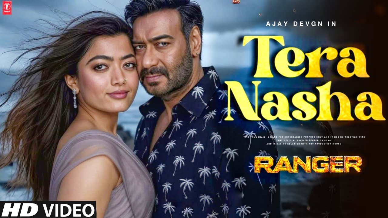 Ranger Song - Tera Nasha | Ajay Devgn | Rashmika Mandaana | Ajay Devgn Songs | New Songs