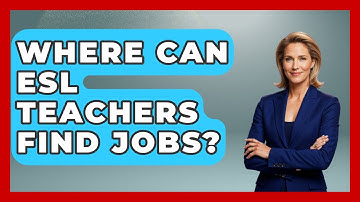 Where Can ESL Teachers Find Jobs? - Aspiring Teacher Guide