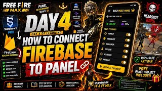 DAY 4 🔥 HOW TO CONNECT FIREBASE TO FF PANEL | FF MAX PANEL TUTORIAL