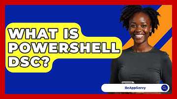 What Is PowerShell DSC? - Be App Savvy