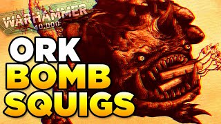 40K - ORK BOMB SQUIGS - The Indiscriminate Carnage of ORKS | Warhammer 40,000 Loregear