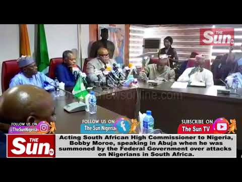 S/Africa High Commissioner summoned by the FG over attacks on Nigerians in South Africa.