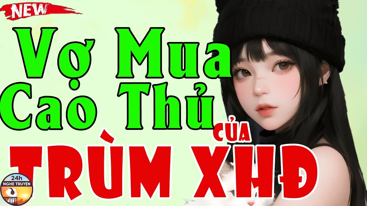 VỢ MUA CAO THỦ CỦA TRÙM XÃ HỘI ĐEN Trọn Bộ - Tiểu Thuyết Ngôn Tình Hay Gay Cấn