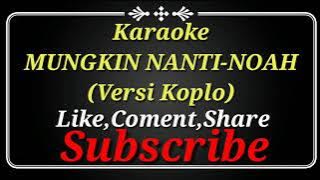 KARAOKE MUNGKIN NANTI-NOAH (Versi Koplo)