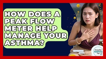 How Does A Peak Flow Meter Help Manage Your Asthma? - Everyday Asthma Tips