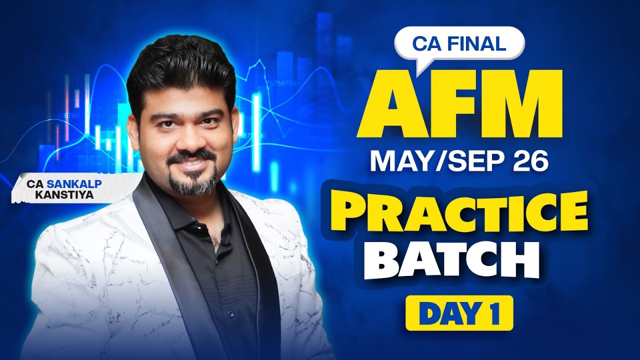 AFM PRACTICE BATCH I DAY 1 I CA FINAL By CA Sankalp Kanstiya