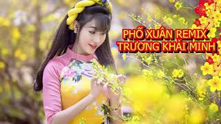 PHỐ XUÂN REMIX - TRƯƠNG KHẢI MINH