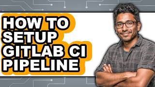 How to Setup Gitlab Ci Pipeline (Only Way)