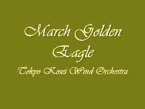 March Golden Eagle. Tokyo Kosei Wind Orchestra.